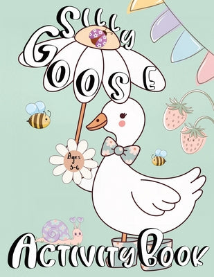 Silly Goose Activity Book For Kids Ages 3-6 -- Zazuleac World, Paperback