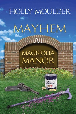 Mayhem at Magnolia Manor by Moulder, Holly