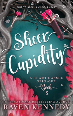 Sheer Cupidity: A Standalone Cupidity Romance by Kennedy, Raven