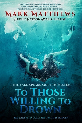 To Those Willing to Drown -- Mark Matthews, Paperback