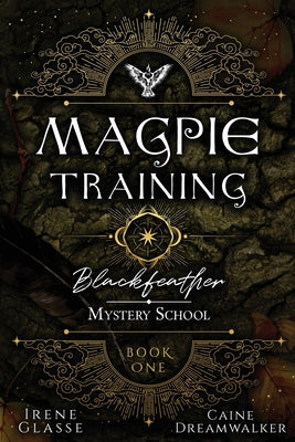 Blackfeather Mystery School: The Magpie Training by Glasse, Irene