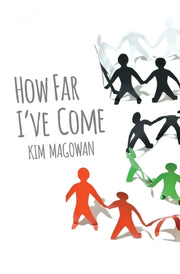 How Far I've Come by Magowan, Kim