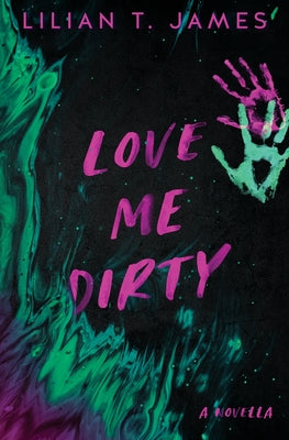 Love Me Dirty -- Lilian T. James, Paperback