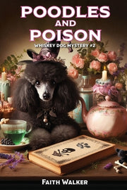 Poodles and Poison: Whiskey Dog Mystery #2 by Walker, Faith