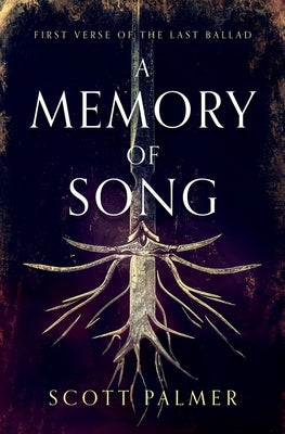 A Memory of Song: First Verse of the Last Ballad (Paperback) -- Scott Palmer, Paperback