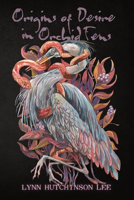 Origins of Desire in Orchid Fens by Hutchinson Lee, Lynn
