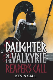 Daughter of the Valkyrie: Reaper's Call by Saul, Kevin