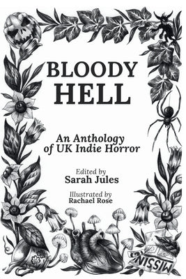 Bloody Hell: An Anthology of UK Indie Horror -- Sarah Jules, Paperback
