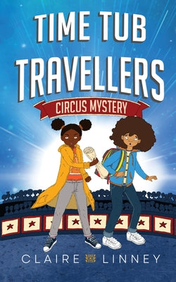 Time Tub Travellers: Circus Mystery -- Claire Linney, Paperback