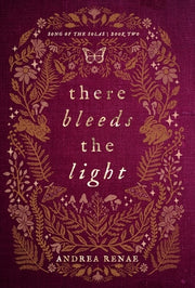 There Bleeds the Light by Renae, Andrea