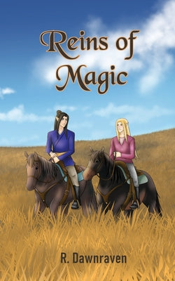 Reins of Magic -- R. Dawnraven, Paperback