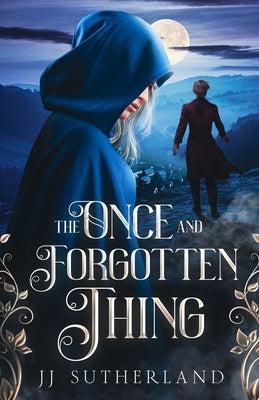 The Once and Forgotten Thing: An Arthurian Fantasy Adventure -- J. J. Sutherland, Paperback
