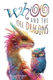 Whoo and the oil dragons: Saving the earth by Ansley, Eric G.