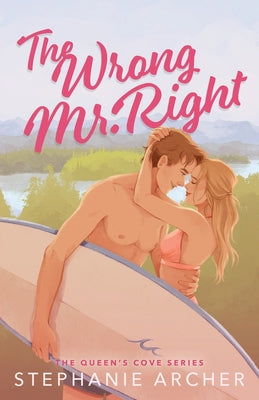 The Wrong Mr. Right -- Stephanie Archer, Paperback