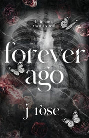 Forever Ago by Rose, J.