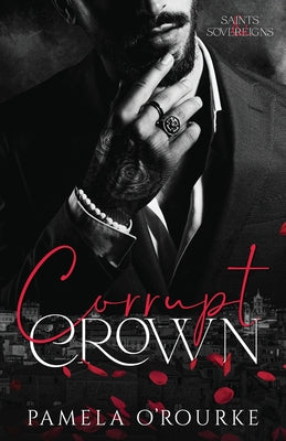 Corrupt Crown: A Dark Mafia Captive Romance -- Pamela O'Rourke, Paperback