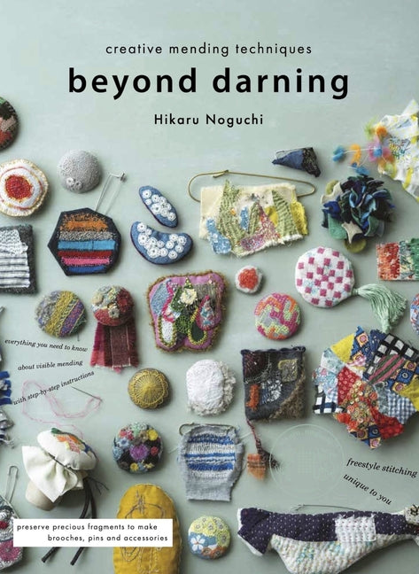 Beyond Darning: Creative Mending Techniques -- Hikaru Noguchi, Paperback