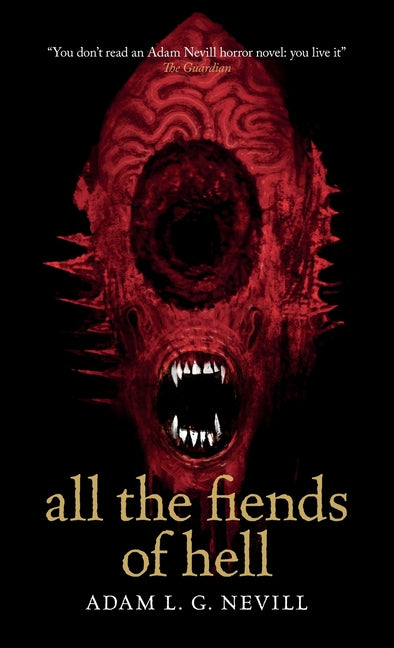 All the Fiends of Hell -- Adam Nevill, Hardcover