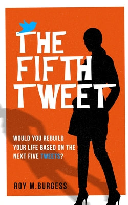 The Fifth Tweet by Burgess, Roy M.
