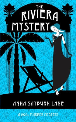 The Riviera Mystery: A 1920s Murder Mystery by Sayburn Lane, Anna