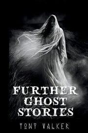 Further Ghost Stories by Walker, Tony