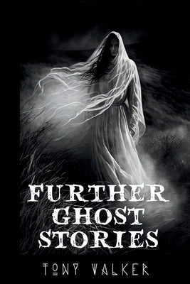 Further Ghost Stories -- Tony Walker, Paperback