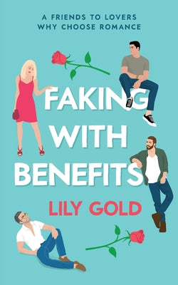 Faking with Benefits -- Lily Gold, Paperback