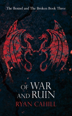 Of War and Ruin -- Ryan Cahill, Paperback