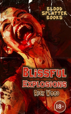 Blissful Explosions -- Rick Wood, Paperback
