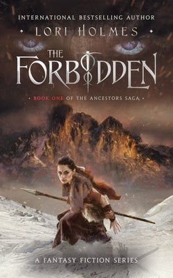 The Forbidden: Book 1 of The Ancestors Saga, A Fantasy Fiction Series -- Lori Holmes, Paperback