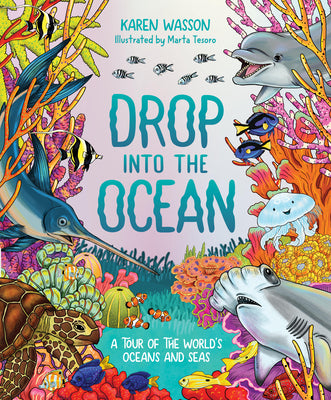 Drop Into the Ocean: A Tour of the World's Oceans and Seas by Wasson, Karen