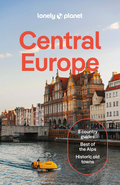Lonely Planet Central Europe: Plan the Trip of a Lifetime Detailed Itineraries & Maps Insider Tips Covers Germany, Switzerland, Austria, Czechia, Pola -- Mark Baker, Paperback