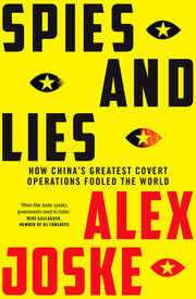 Spies and Lies: How China's Greatest Covert Operations Fooled the World by Joske, Alex