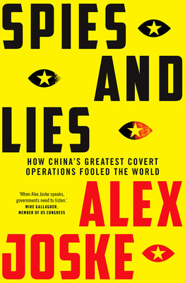 Spies and Lies: How China's Greatest Covert Operations Fooled the World -- Alex Joske, Paperback