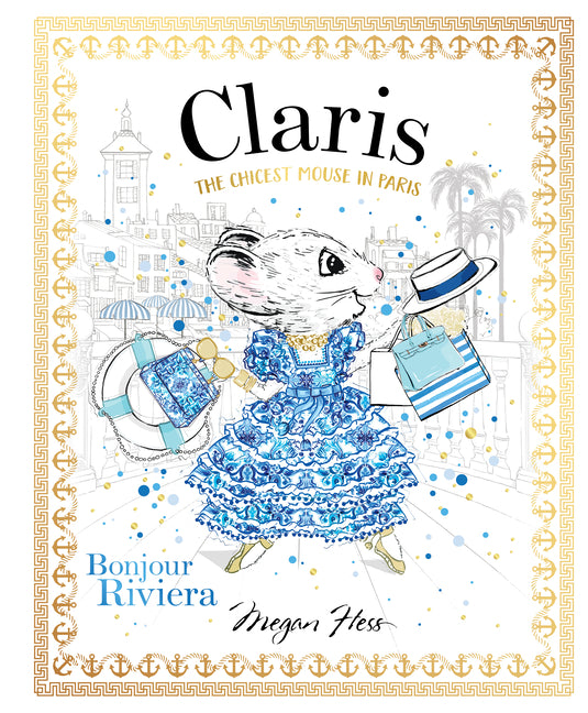Claris: Bonjour Riviera: Claris #3 -- Megan Hess, Hardcover