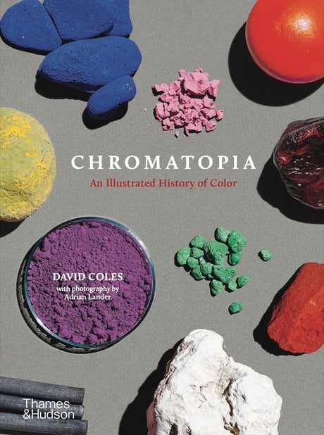 Chromatopia: An Illustrated History of Color -- David Coles, Paperback
