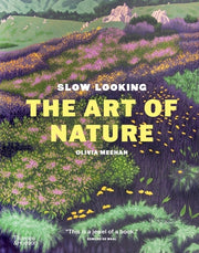 Slow Looking: The Art of Nature by Meehan, Olivia