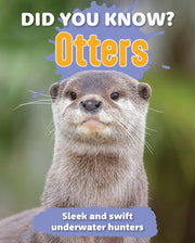 Did You Know? Otters: Sleek and Swift Underwater Hunters by Publishers, New Holland