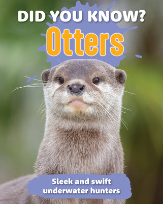 Did You Know? Otters: Sleek and Swift Underwater Hunters by Publishers, New Holland