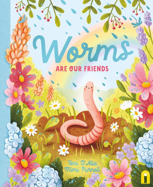 Worms Are Our Friends -- Toni D'Alia, Hardcover
