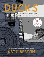Ducks: Two Years in the Oil Sands by Beaton, Kate