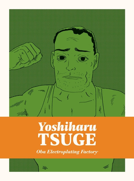 Oba Electroplating Factory -- Yoshiharu Tsuge, Hardcover