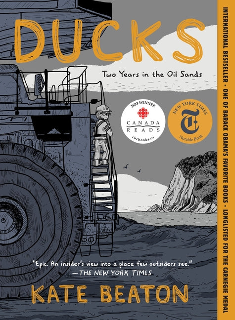 Ducks: Two Years in the Oil Sands -- Kate Beaton, Paperback