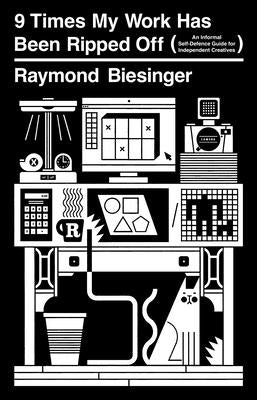9 Times My Work Has Been Ripped Off -- Raymond Biesinger, Paperback