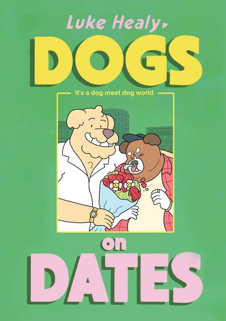 Dogs on Dates -- Luke Healy, Paperback