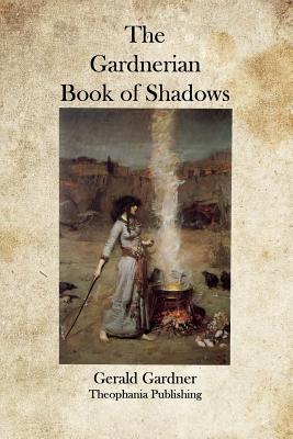 The Gardnerian Book of Shadows by Gardner, Gerald