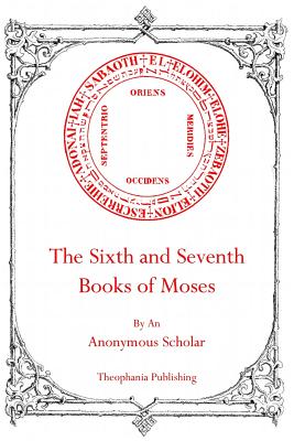 The Sixth and Seventh Books of Moses by Angus, Robert L.