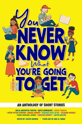 You Never Know What You're Going to Get: An Anthology of Short Stories by Ghunta, Juleus