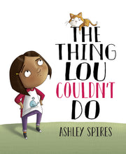 The Thing Lou Couldn't Do by Spires, Ashley