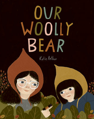 Our Woolly Bear -- Katie Arthur, Hardcover